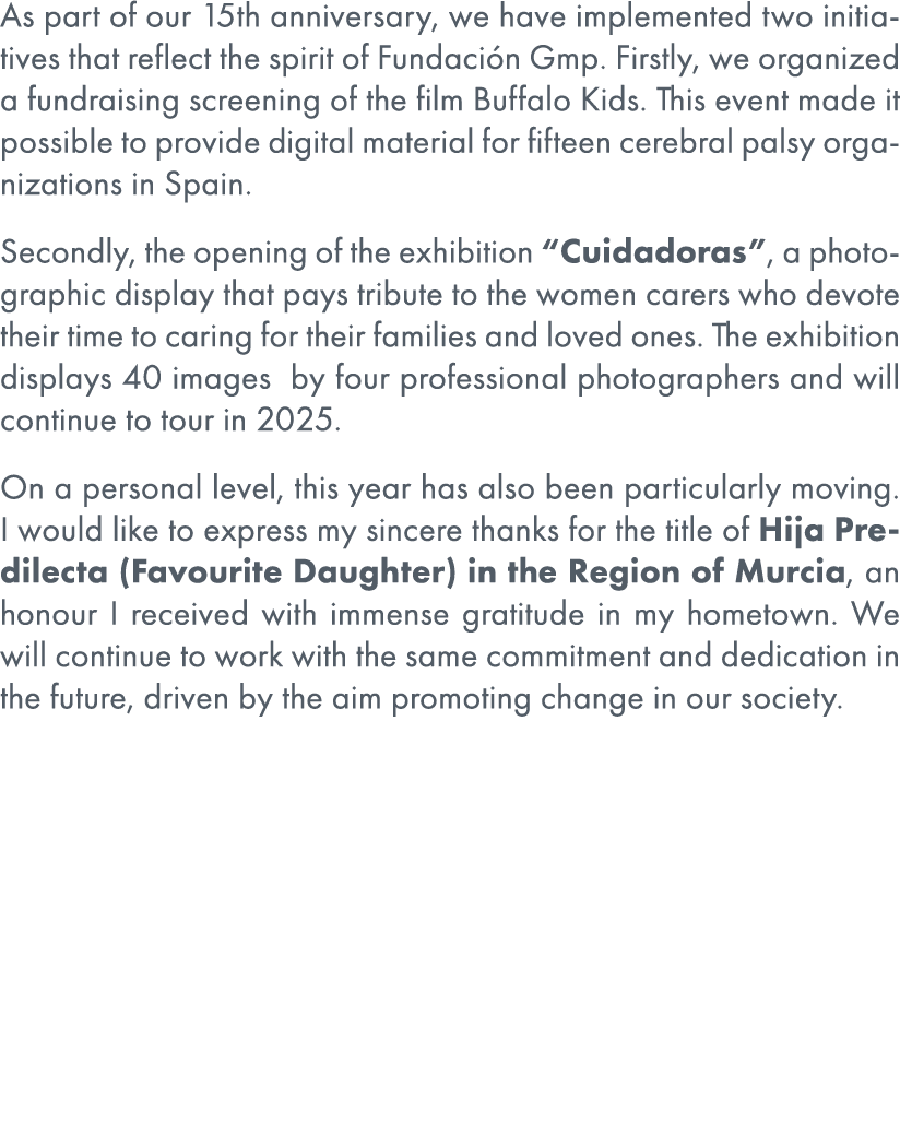 As part of our 15th anniversary, we have implemented two initiatives that reflect the spirit of Fundaci n Gmp. Firstl...