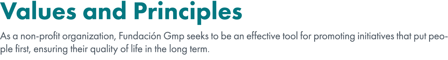 Values and Principles As a non profit organization, Fundaci n Gmp seeks to be an effective tool for promoting initiat...