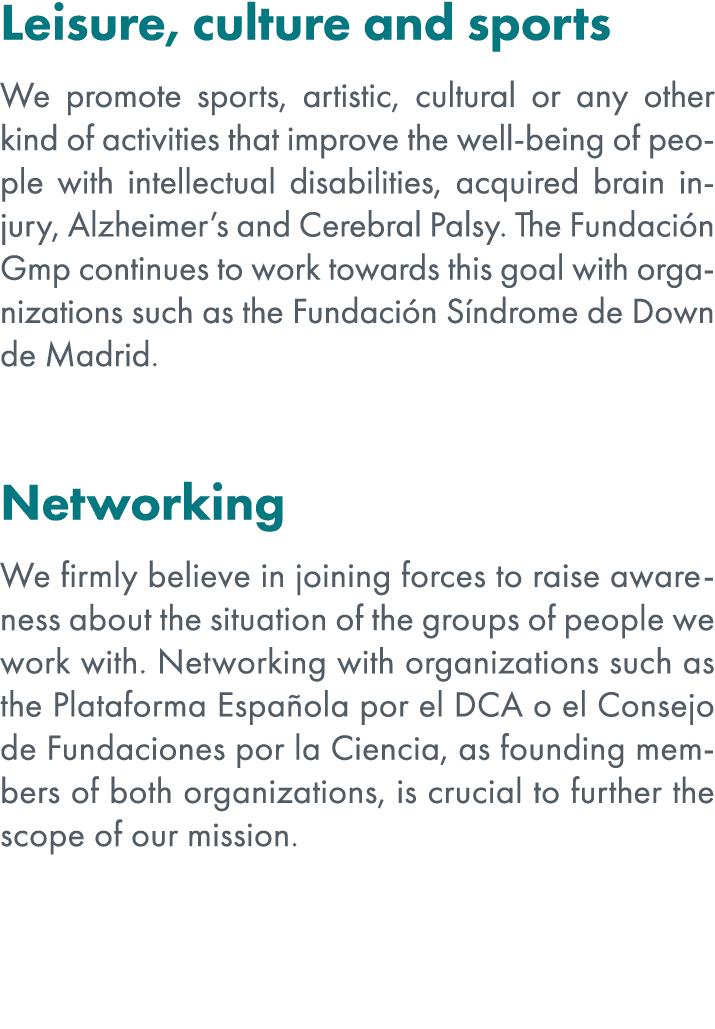 Leisure, culture and sports We promote sports, artistic, cultural or any other kind of activities that improve the we...