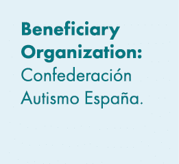 Beneficiary Organization: Confederaci n Autismo Espa a. 