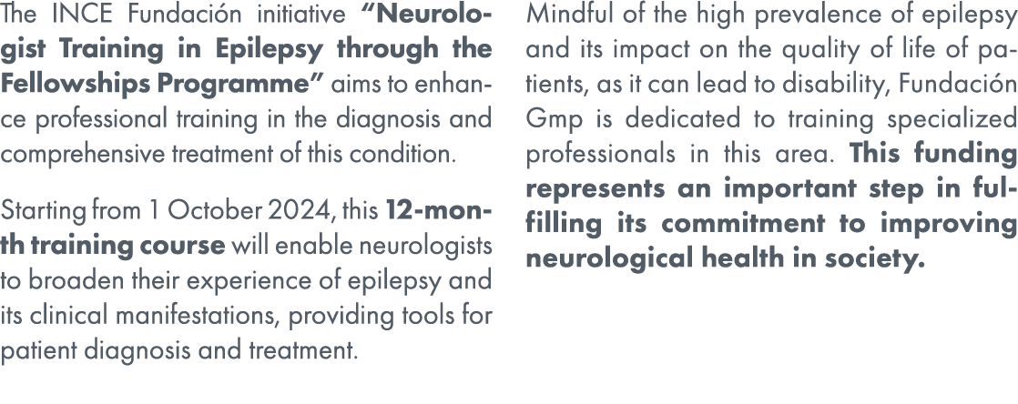 The INCE Fundaci n initiative “Neurologist Training in Epilepsy through the Fellowships Programme” aims to enhance pr...