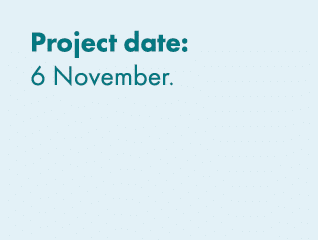 Project date: 6 November. 