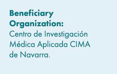 Beneficiary Organization: Centro de Investigaci n M dica Aplicada CIMA de Navarra. 