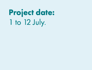 Project date: 1 to 12 July. 