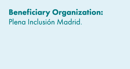 Beneficiary Organization: Plena Inclusi n Madrid. 