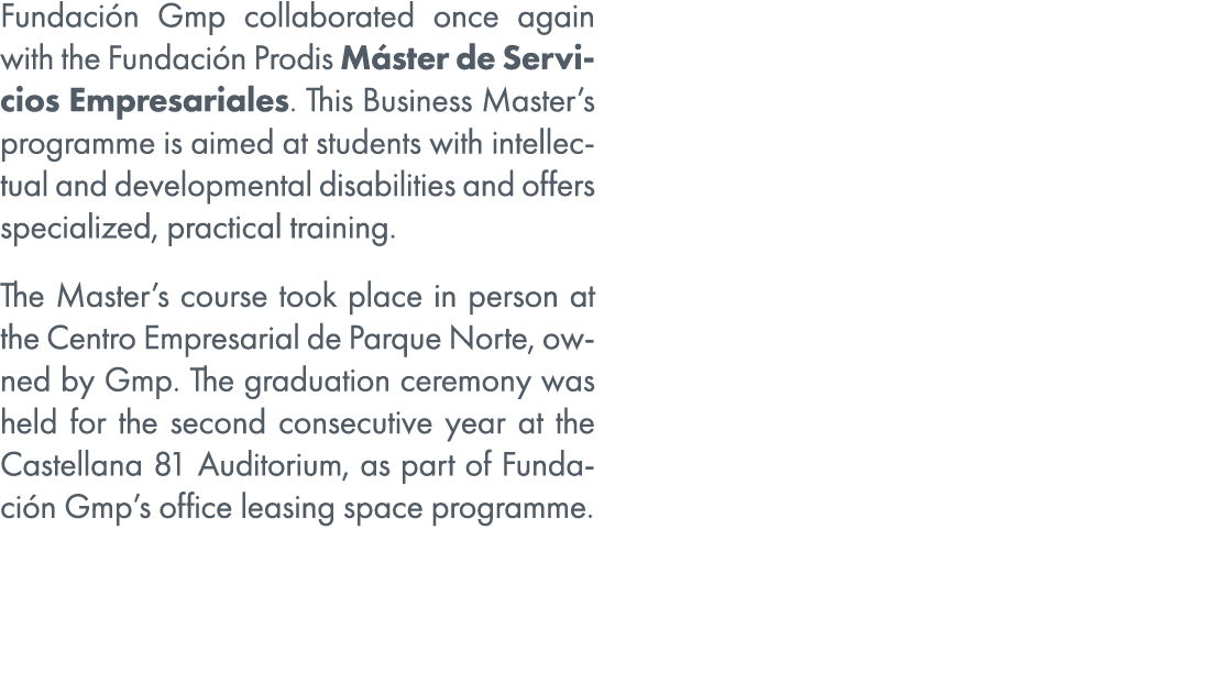 Fundaci n Gmp collaborated once again with the Fundaci n Prodis M ster de Servicios Empresariales. This Business Mast...