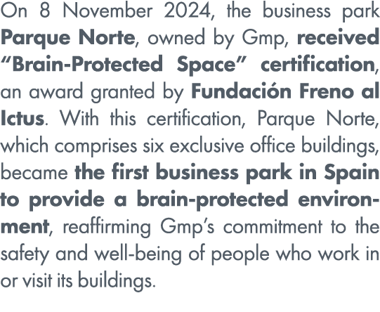 On 8 November 2024, the business park Parque Norte, owned by Gmp, received “Brain Protected Space” certification, an ...