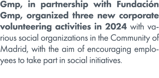 Gmp, in partnership with Fundaci n Gmp, organized three new corporate volunteering activities in 2024 with various so...