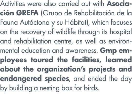 Activities were also carried out with Asociaci n GREFA (Grupo de Rehabilitaci n de la Fauna Aut ctona y su H bitat), ...