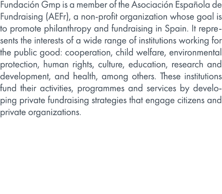 Fundaci n Gmp is a member of the Asociaci n Espa ola de Fundraising (AEFr), a non profit organization whose goal is t...