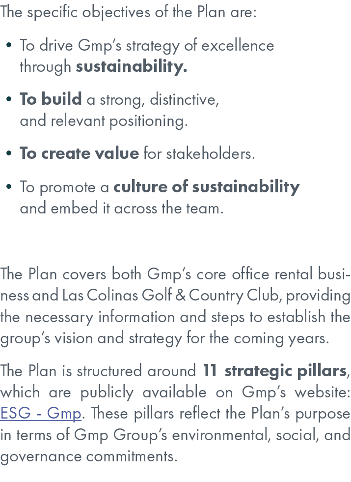 The specific objectives of the Plan are: • To drive Gmp’s strategy of excellence through sustainability. • To build a...