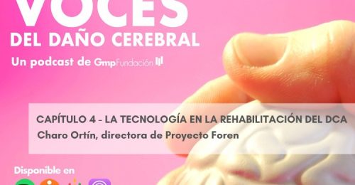 Ya disponible el cuarto capítulo de ¨Voces del Daño Cerebral¨ dedicado a la tecnología en la rehabilitación del DCA